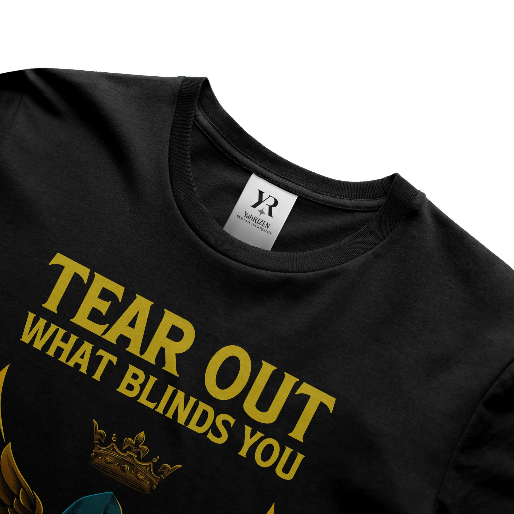 Tear Out What Blinds You – YahRIZEN Exclusive Luxury Graphic Tee