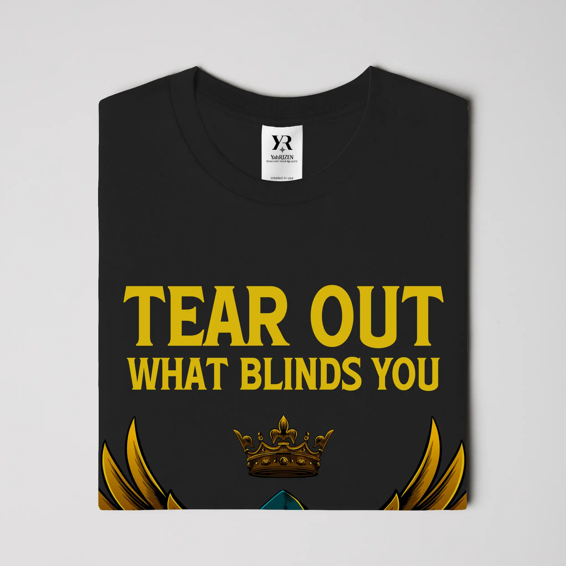 Tear Out What Blinds You – YahRIZEN Exclusive Luxury Graphic Tee